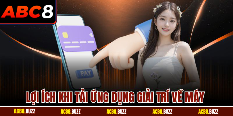 Tải App 5 Lợi ích khi tải ứng dụng giải trí về máy