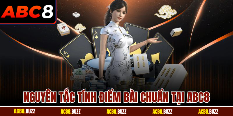 Bài Xì Dách ABC8 – Trải Nghiệm Cơ Hội Chiến Thắng Lớn 6 Nguyên tắc tính điểm bài chuẩn tại ABC8