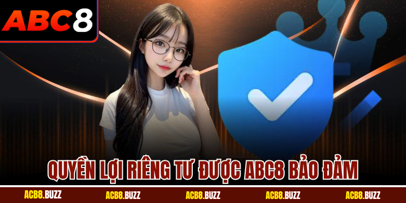 Quyền Riêng Tư 5 Quyền lợi riêng tư được ABC8 bảo đảm